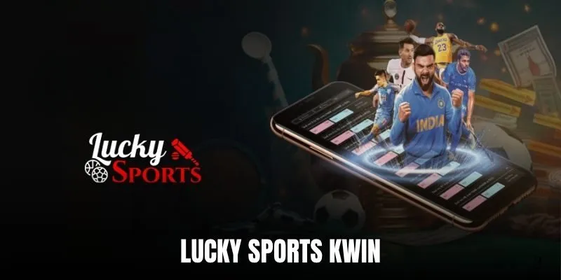 Review Chân Thực Sảnh Lucky Sports KWIN Hot Nhất 2025